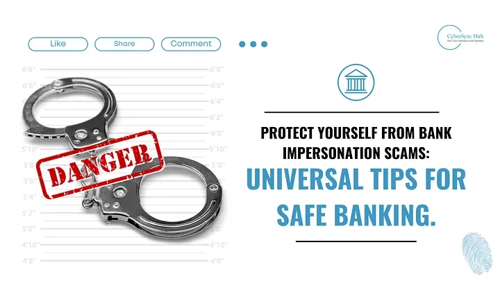 Protect Yourself from Bank Impersonation Scams: Universal Tips for Safe Banking